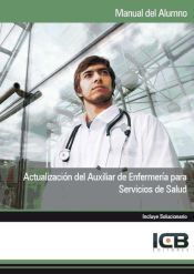 Interconsulting Bureau, S.L. (ICB Editores) Manual Actualización Del Auxiliar De Enfermería Para Servicios De Salud