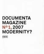 TASCHEN BENEDIKT Documenta Magazine, N1, 2007, Modernity ?