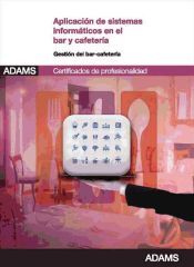 Adams Aplicación De Sistemas Informáticos En El Bar Y Cafetería. Certificados De Profesionalidad De Servicios De Bar Y Cafetería