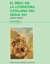 Publicacions de l'Abadia de Montserrat, S.A. El Bruc En La Literatura Catalana Del Segle Xix