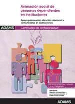 Adams Unidad Formativa 0129. Animación Social De Personas Dependientes En Instituciones. Certificado De Profesionalidad Atención