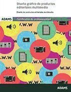 Adams Diseño Gráfico De Productos Editoriales Multimedia. Certificado De Profesionalidad. Desarrollo De Productos Editoriales Multimedia