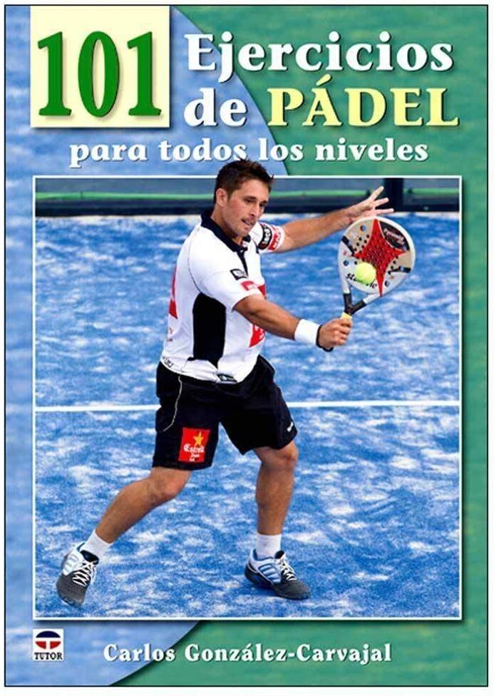 Tutor 101 ejercicios de padel para todos los niveles libros  (UNICA)