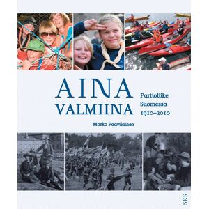 Partiotuote Aina Valmiina - Partioliike Suomessa 1910-2010 - NONE