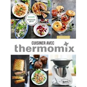 LAROUSSE Livre LAROUSSE Cuisiner avec Thermomix