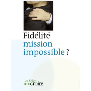 Fidélité, mission impossible ?