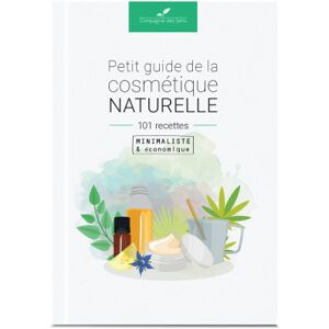 La Compagnie des Sens Petit guide de la cosmetique naturelle aux huiles essentielles