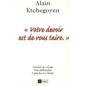 "Votre devoir est de vous taire.". Carnets de voyage en politique sous la gauche et sous la droite - Publicité