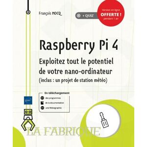 Pi 4. Exploitez tout le potentiel de votre nano-ordinateur (inclus un projet de station météo)