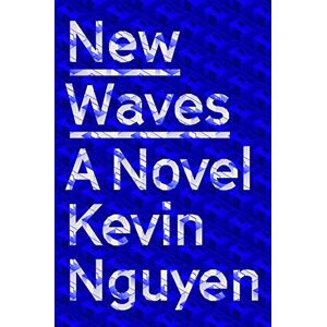 New Waves: A Novel - Nguyen, Kevin