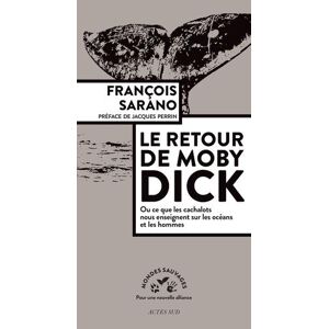 Le retour de Moby Dick. Ou ce que les cachalots nous enseignent sur les océans et les hommes - Publicité