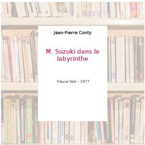 M. Suzuki dans le labyrinthe - Jean-Pierre Conty