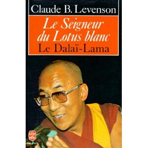 LE SEIGNEUR DU LOTUS BLANC. Le Dalaï-Lama