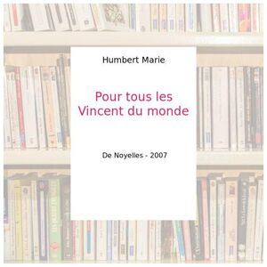 Pour tous les Vincent du monde - Humbert Marie