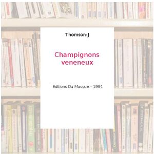 Champignons veneneux - Thomson-J