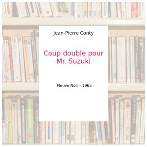 Coup double pour Mr. Suzuki - Jean-Pierre Conty