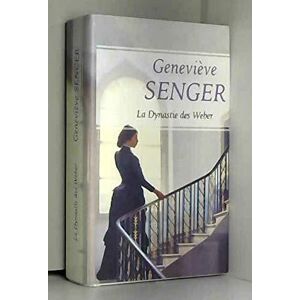 La dynastie des Weber - Geneviève Senger