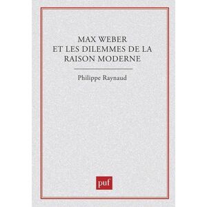 Max Weber et les dilemmes de la raison moderne