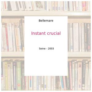 Instant crucial - Bellemare