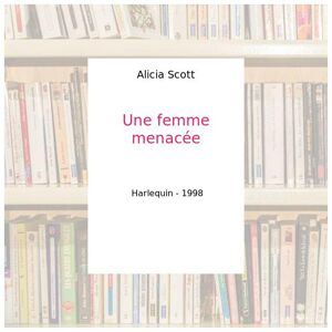 Une femme menacée - Alicia Scott