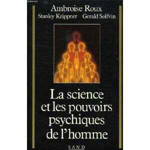 La science et les pouvoirs psychiques de l'homme - Ambroise Roux Stanley Krippner Gerald Solfvin - Publicité