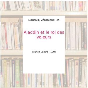 Et le roi des voleurs - Naurois, Véronique De