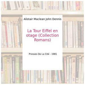 La Tour Eiffel en otage (Collection Romans) - Alistair Maclean John Dennis - Publicité