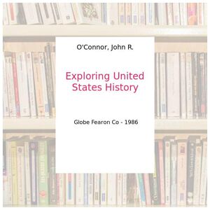 Exploring United States History - O'Connor, John R.