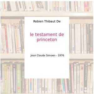 Le testament de princeton - Robien Thibaut De