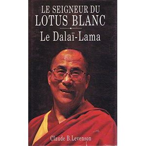 Le seigneur du lotus blanc, le dalai-lama. - B.Levenson Claude