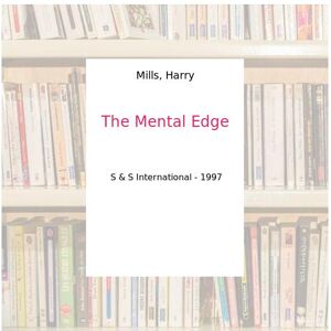 The Mental Edge - Mills, Harry