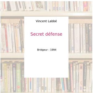 Secret défense - Vincent Labbé