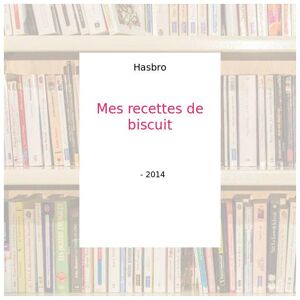 Mes recettes de biscuit - Hasbro