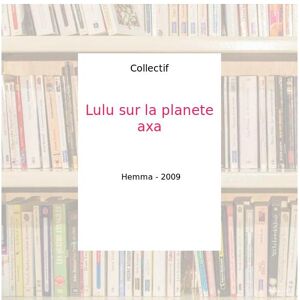 Lulu sur la planete axa - Collectif