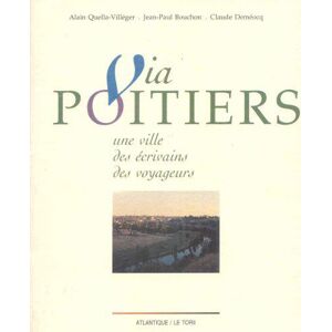 Poitiers : une ville , des écrivains, des voyageurs - Alain Quella Villéger