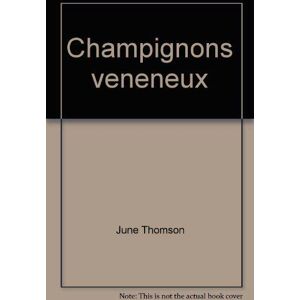 Champignons vénéneux - June Thomson