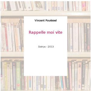 Rappelle moi vite - Vincent Pouëssel