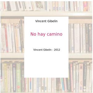 No hay camino - Vincent Gibelin