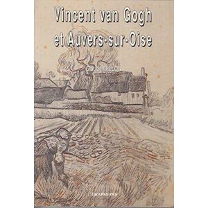 Van Gogh et Auvers-sur-Oise - Millon, Claude