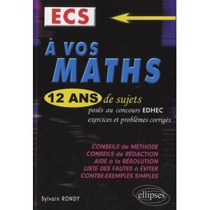 A vos maths : ECS. 12 ans de sujets corrigés posés au concours EDHEC de 2000 à 2011