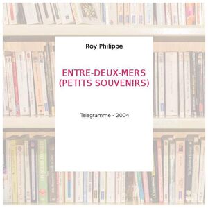 ENTRE-DEUX-MERS (PETITS SOUVENIRS) - Roy Philippe - Publicité