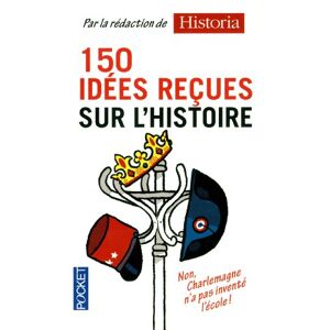 150 Idées Reçues Sur L'Histoire