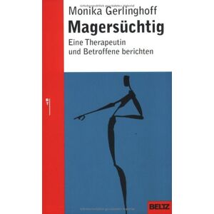 Monika Gerlinghoff Magersüchtig: Eine Therapeutin Und Betroffene Berichten (Beltz Taschenbuch / Ratgeber)