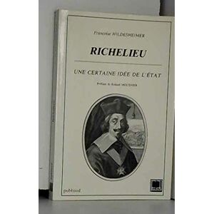 Françoise Hildesheimer Richelieu, Une Certaine Idée De L'État