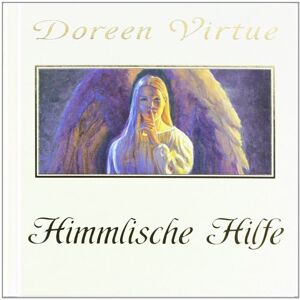 Himmlische Hilfe: Wie Man Die Engel Erkennt (Mit Bonus-Cd)