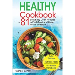 Park, Rachael E. Healthy Cookbook: 81  Easy Cook Recipes To Feel Good And Keep Active Lifestyle - Publicité