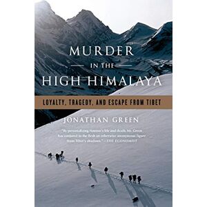 Murder In The High Himalaya: Loyalty, Tragedy, And Escape From Tibet