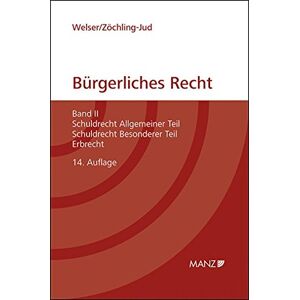 Rudolf Welser Grundriss Des Bürgerlichen Rechts: Band Ii: Schuldrecht Allgemeiner Teil, Schuldrecht Besonderer Teil, Erbrecht (Manz Kurzlehrbuch)
