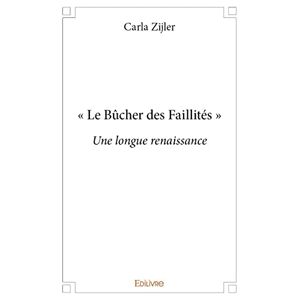 Carla Zijler « Le Bûcher Des Faillités »: Une Longue Renaissance
