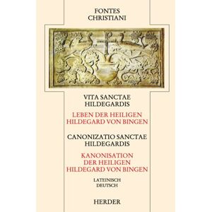 Vita Sanctae Hildegardis = Canonizatio Sanctae Hildegardis. Leben Der Hl. Hildegard Von Bingen = Kanonization Der Hl. Hildegard: Lateinisch/deutsch (Fontes Christiani 2. Folge, Leinen)